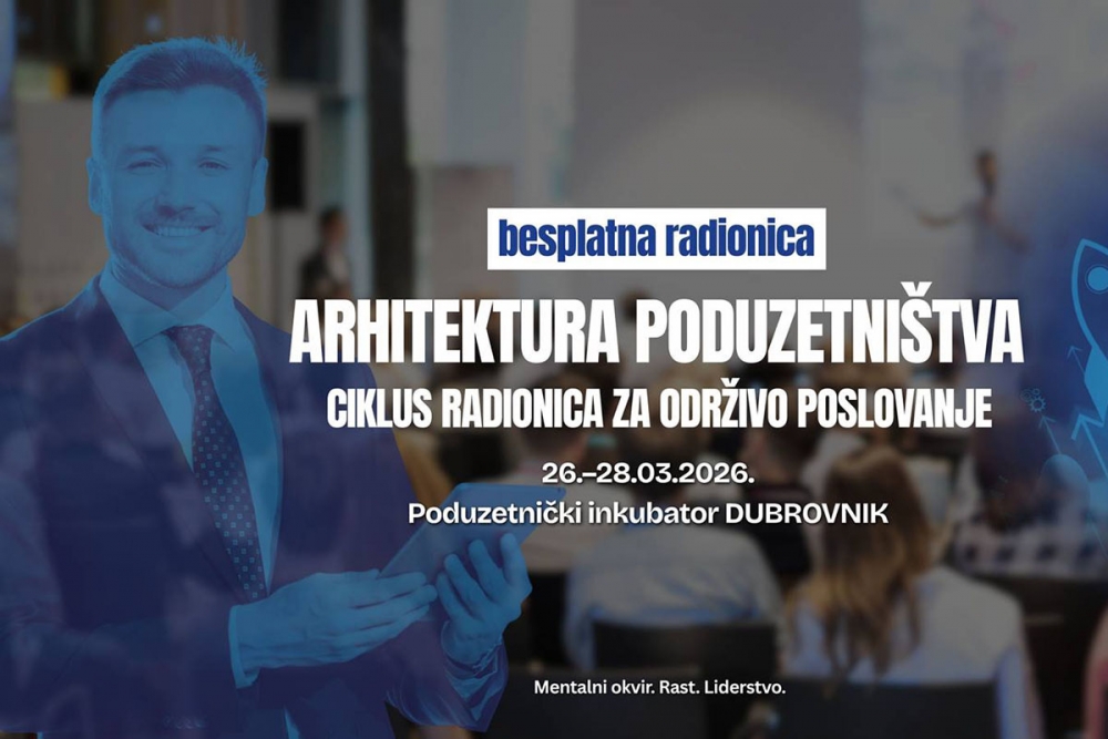 Poduzetnički inkubator Dubrovnik - Ciklus radionica: Arhitektura poduzetni&scaron;tva