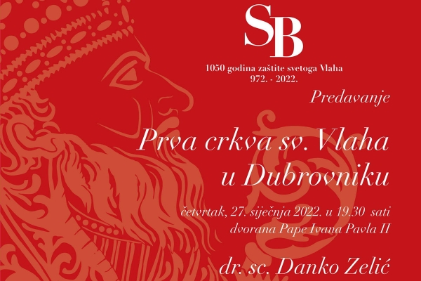 Tribine &bdquo;Ususret sv. Vlahu&ldquo;: Predavanje dr.sc. Danka Zelića &bdquo;O prvoj crkvi sv. Vlaha u Dubrovniku&ldquo;